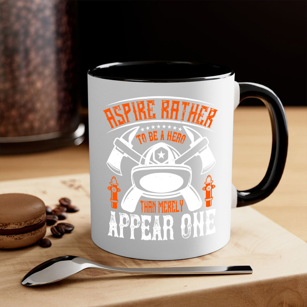 Aspire rather to be a hero than merely appear one Style 91#- fire fighter-Mug / Coffee Cup