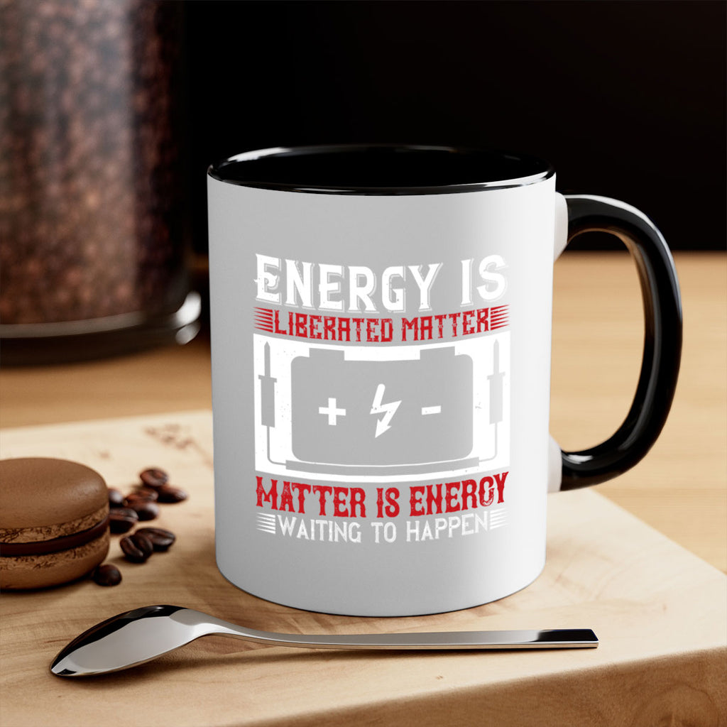 Energy is liberated matter matter is energy waiting to happen Style 42#- electrician-Mug / Coffee Cup
