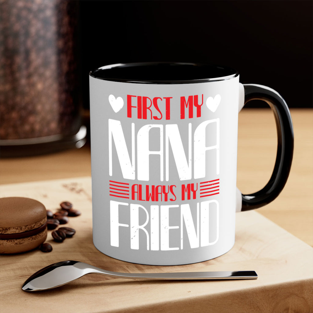 FIRST MY NANA ALWAYS MY FRIEND 31#- grandma-Mug / Coffee Cup