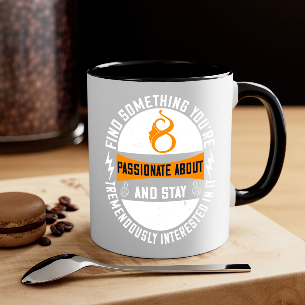 Find something you’re passionate about and stay tremendously interested in it Style 71#- World Health-Mug / Coffee Cup