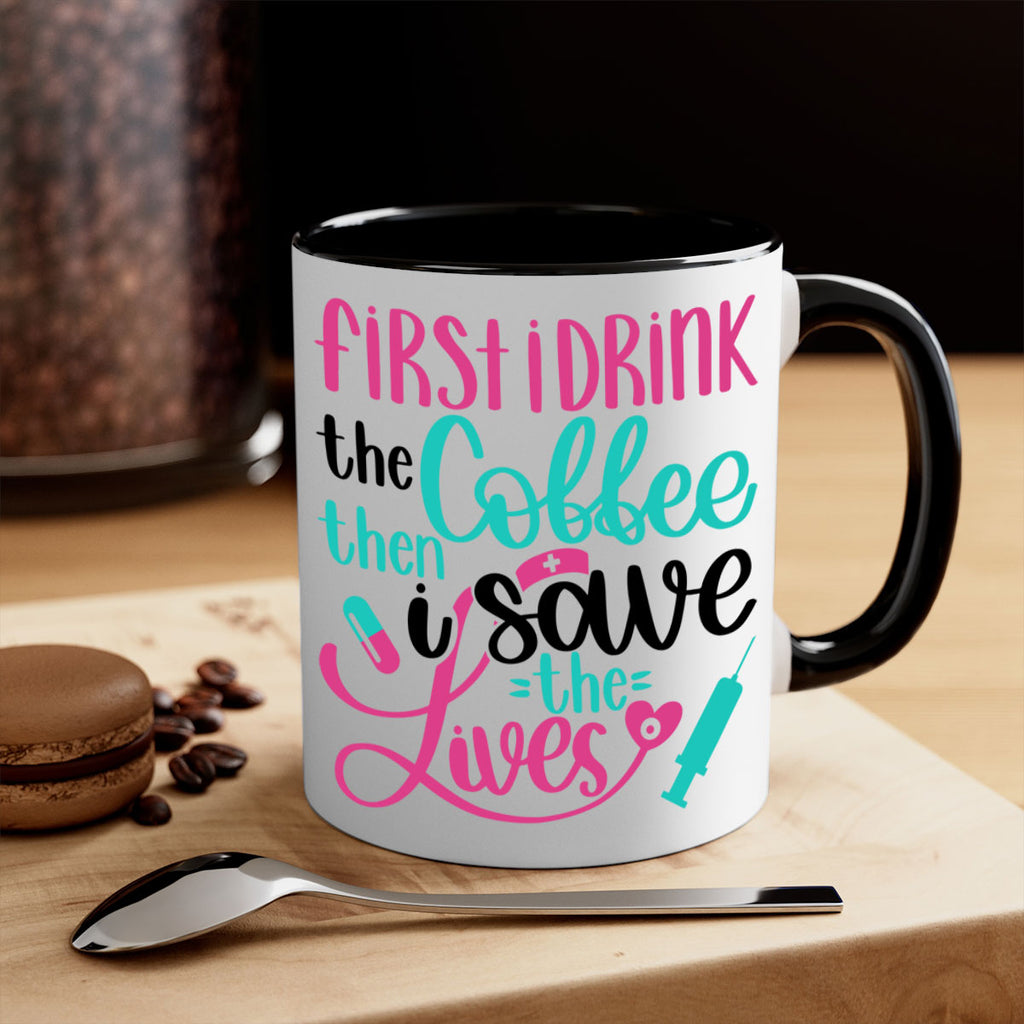 First I Drink The Coffe Style Style 191#- nurse-Mug / Coffee Cup
