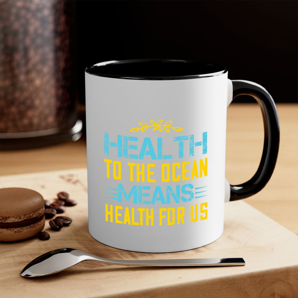 Health to the ocean means health for us Style 40#- World Health-Mug / Coffee Cup