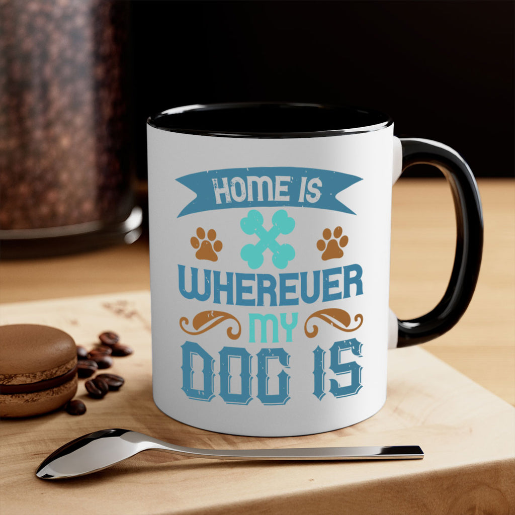 Home Is Wherever My Dog Is Style 197#- Dog-Mug / Coffee Cup