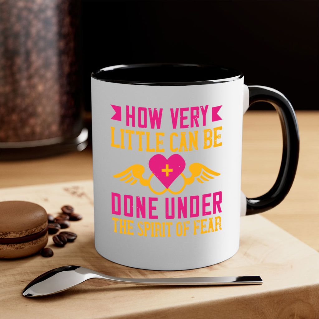 How very little can be done under the spirit of fear Style 320#- nurse-Mug / Coffee Cup