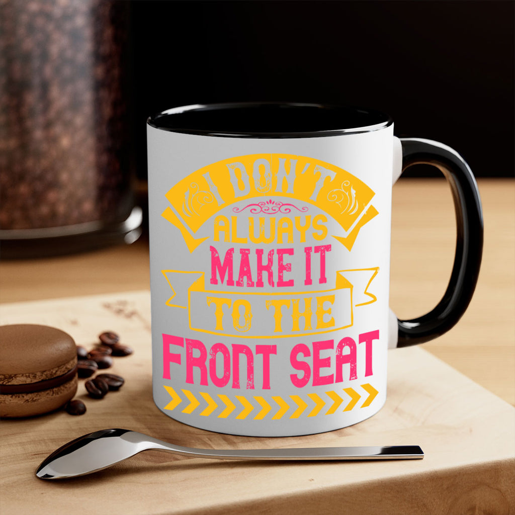 I Don’t Always Make It To The Front Seat Style 43#- Dog-Mug / Coffee Cup