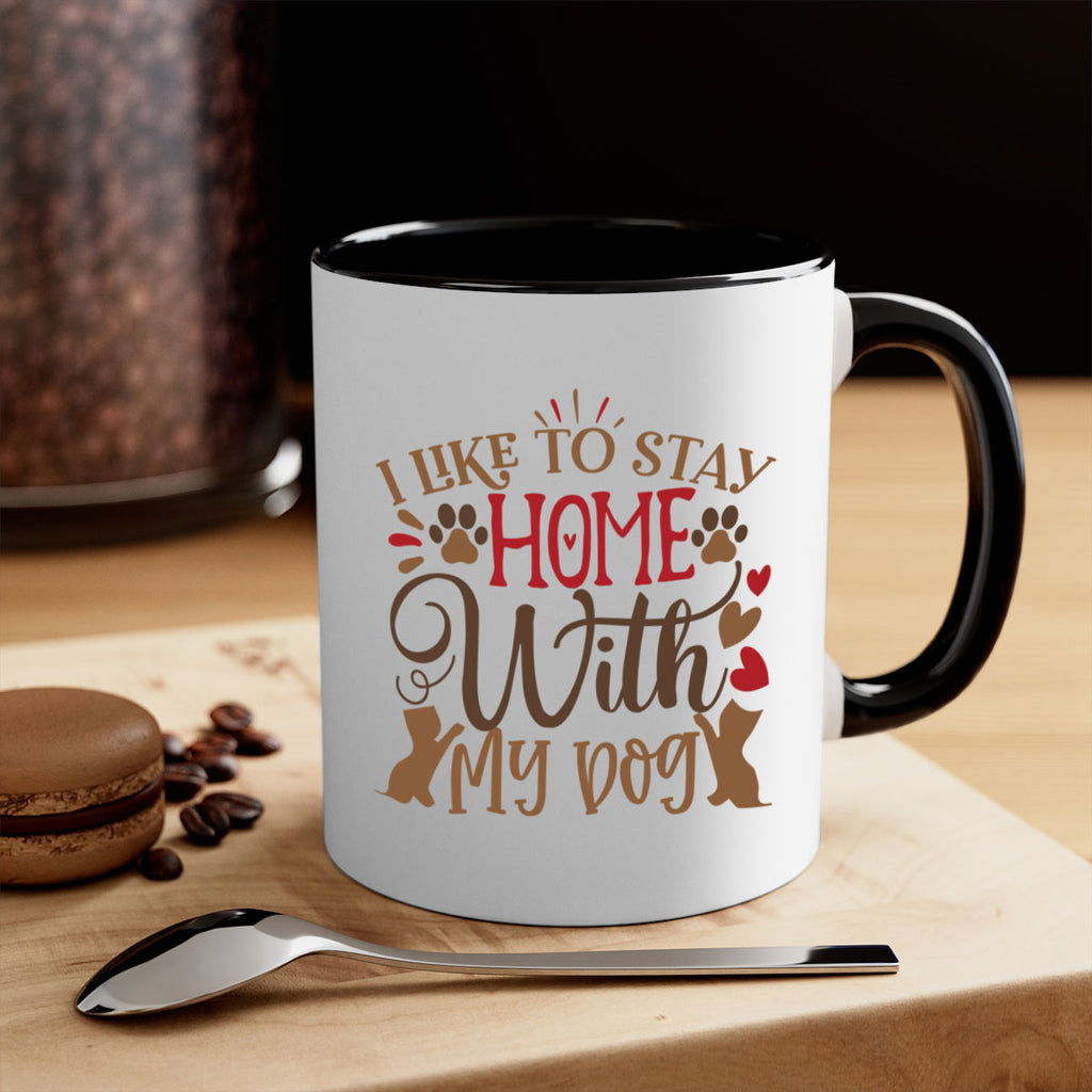I Like to Stay Home With My Dog Style 80#- Dog-Mug / Coffee Cup