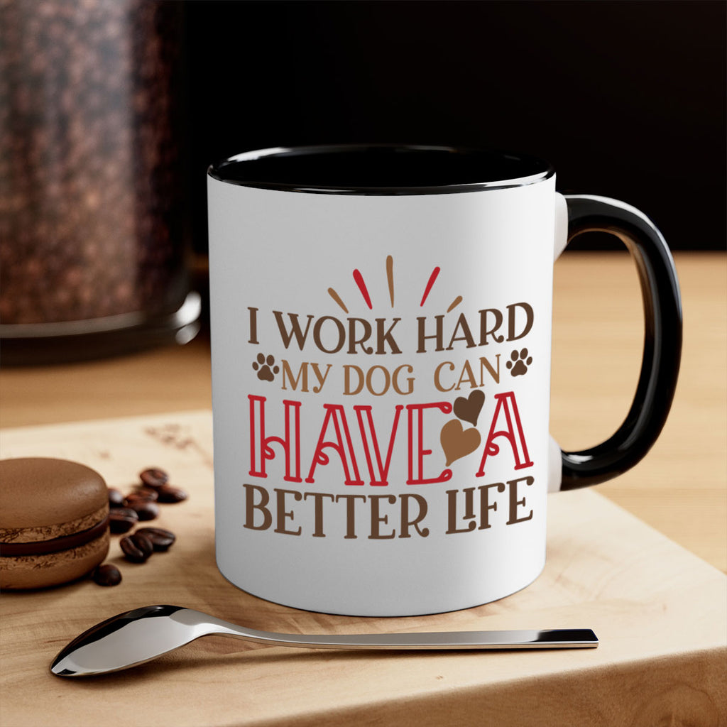 I Work Hard My Dog can have a Better Life Style 79#- Dog-Mug / Coffee Cup