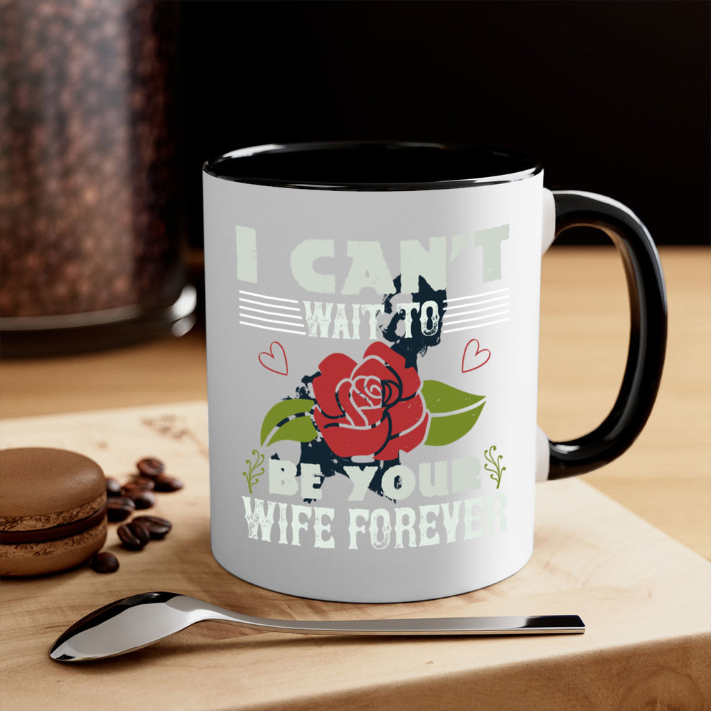 I cant wait to be your wife forever 66#- bride-Mug / Coffee Cup
