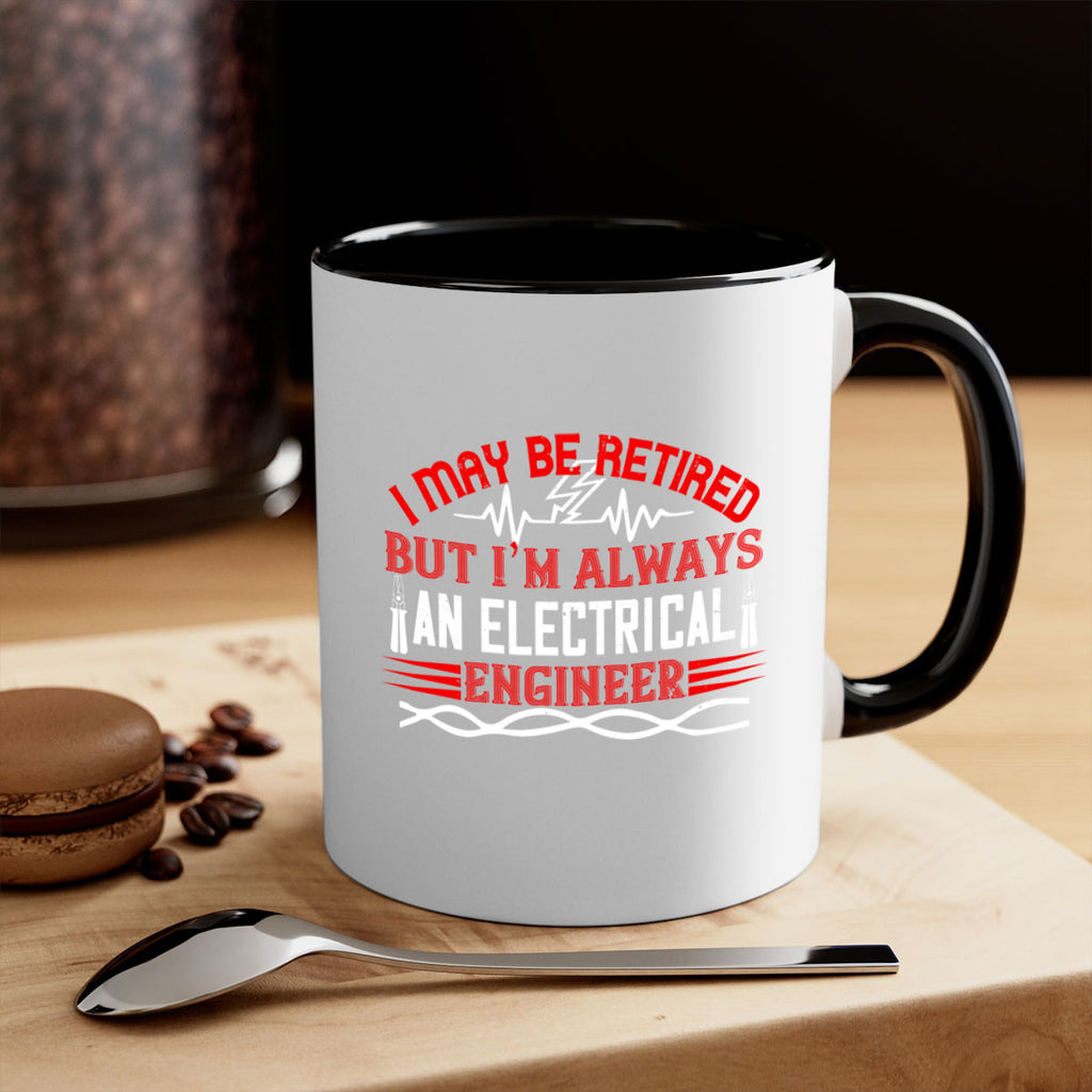 I may be retired but im always an electrical engineer Style 37#- electrician-Mug / Coffee Cup