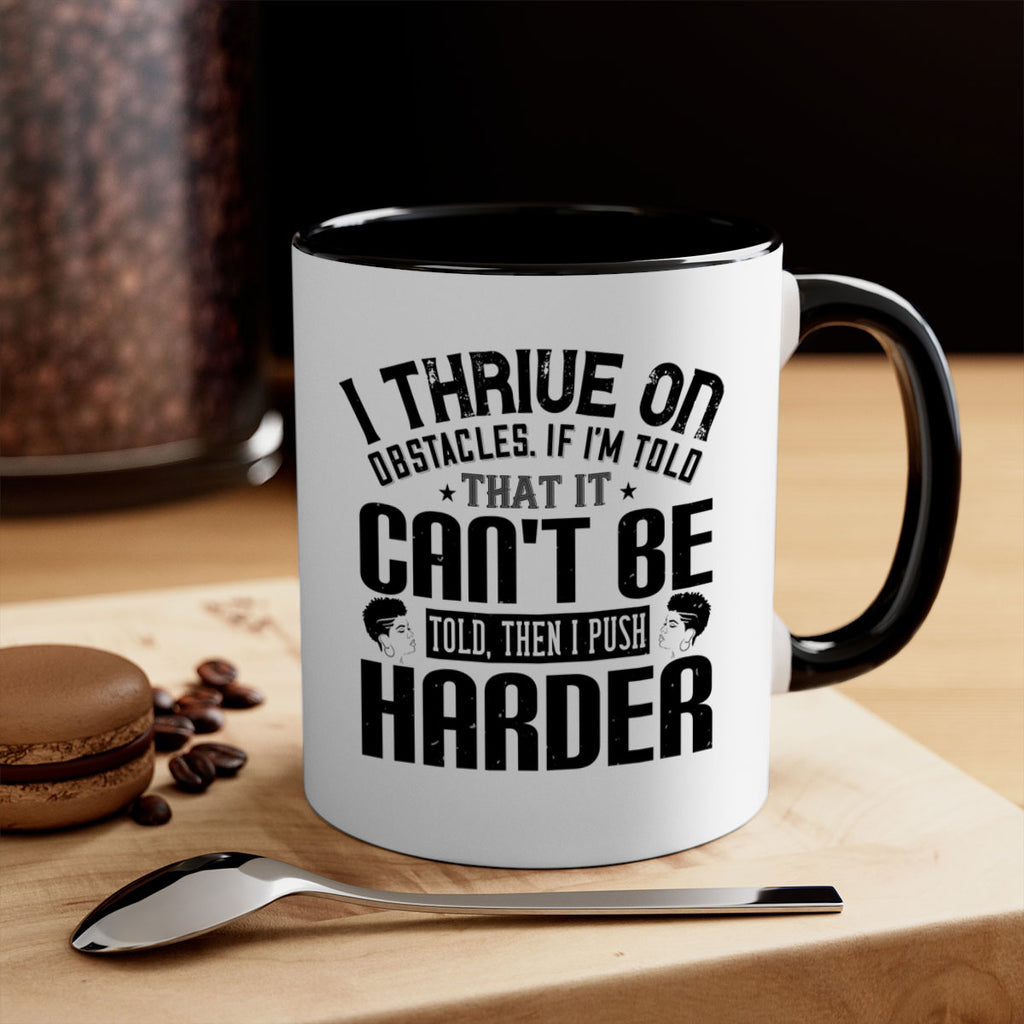 I thrive on obstacles If Im told that it cant be told then I push harder Style 25#- Afro - Black-Mug / Coffee Cup