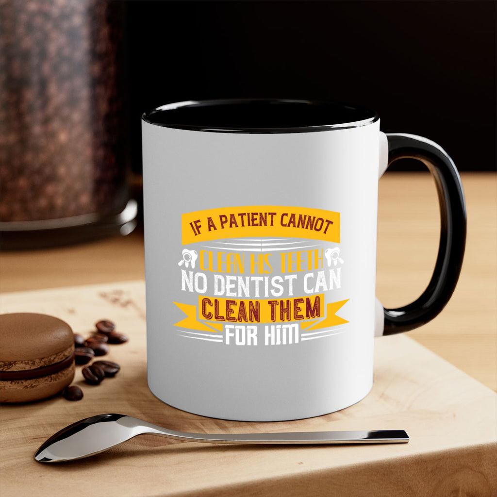 If a patient cannot clean his teeth Style 33#- dentist-Mug / Coffee Cup