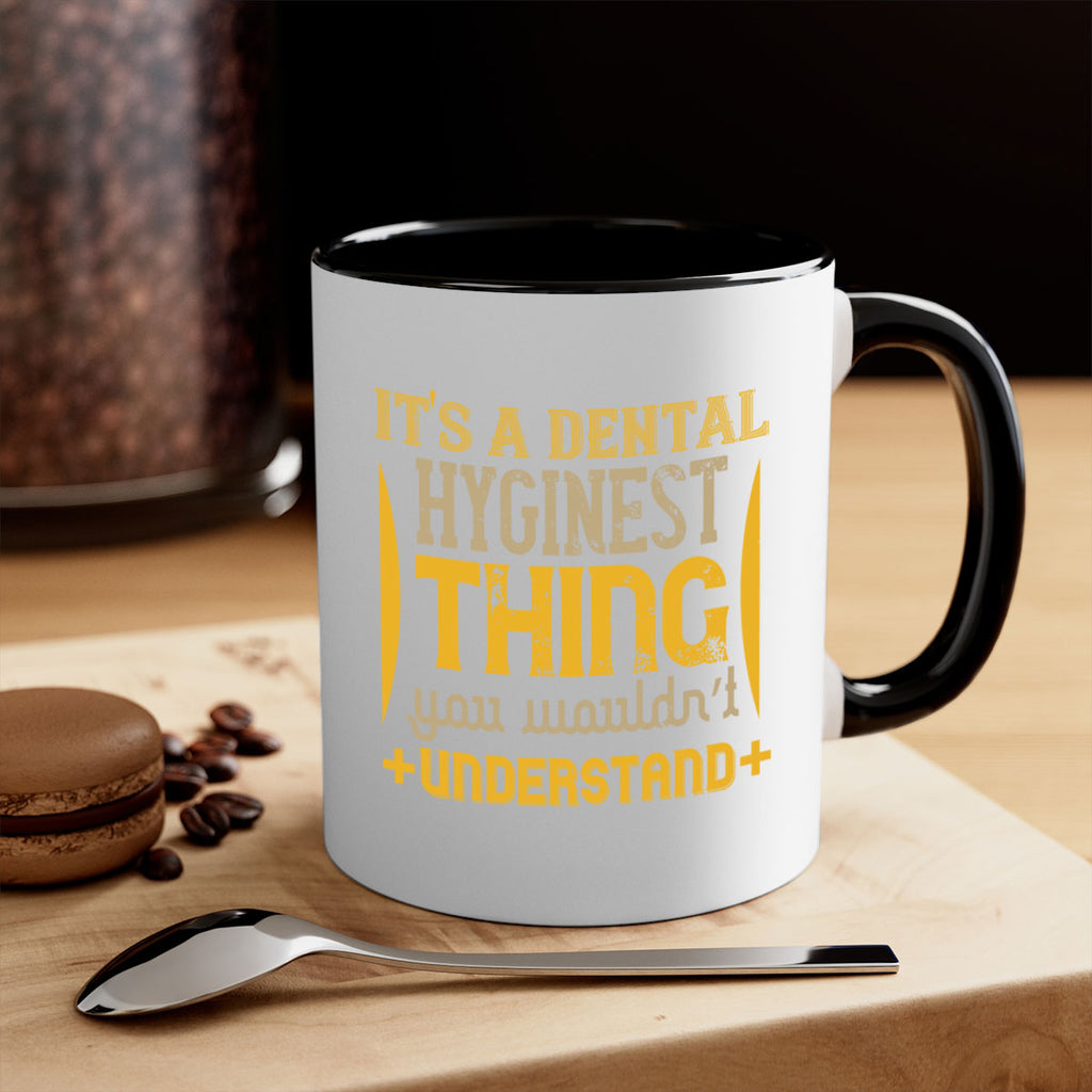 Its a dental hyginest Style 30#- dentist-Mug / Coffee Cup