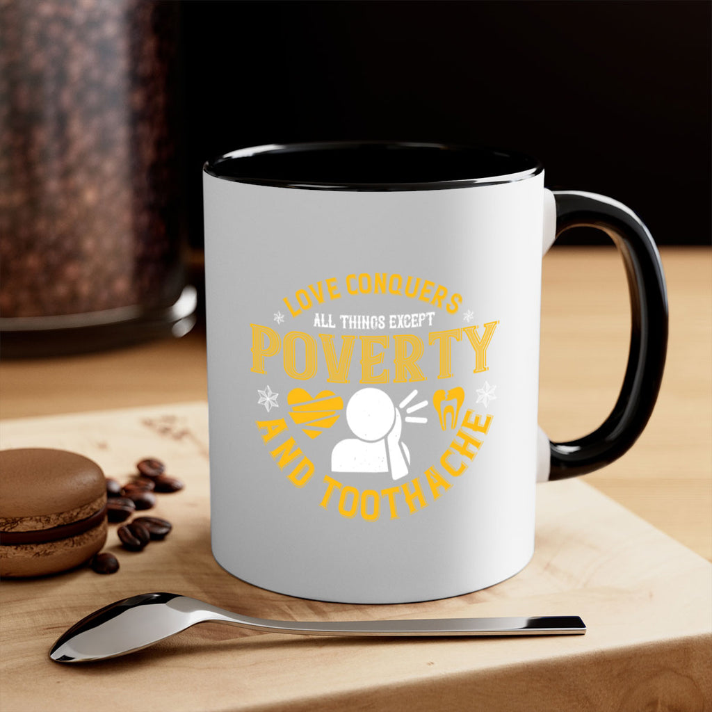 Love conquers all things except poverty and toothache Style 26#- dentist-Mug / Coffee Cup