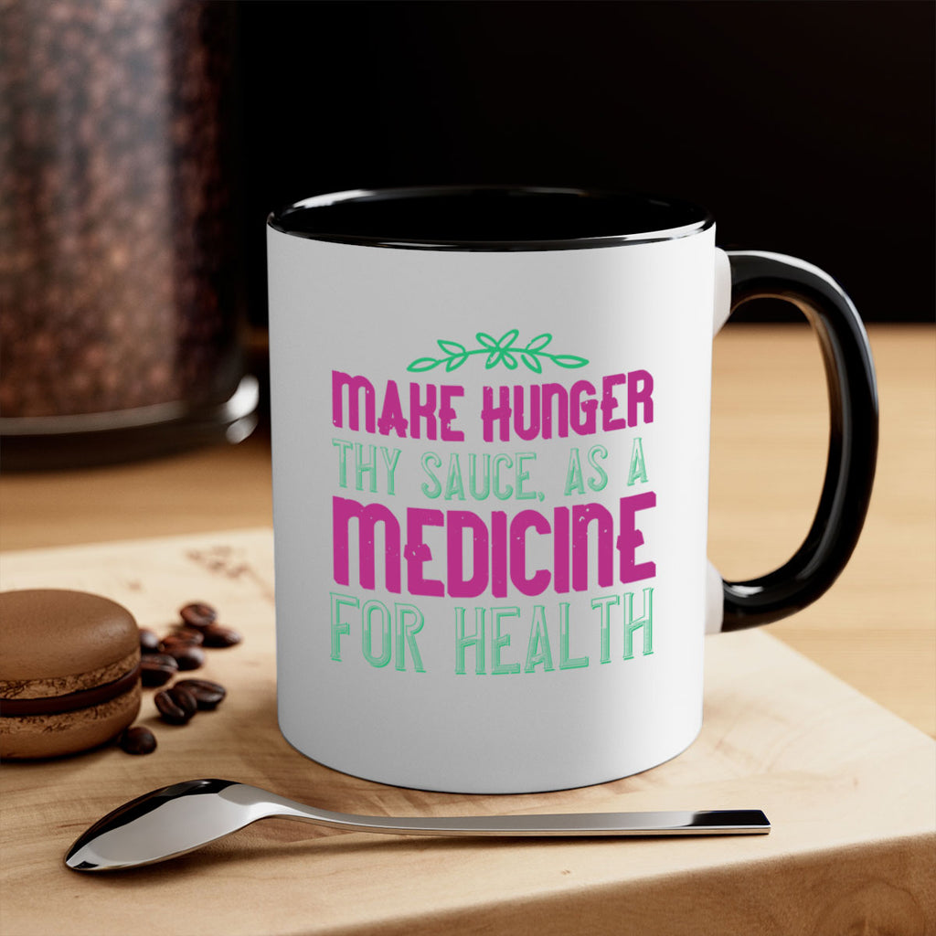 Make hunger thy sauce as a medicine for health Style 25#- World Health-Mug / Coffee Cup