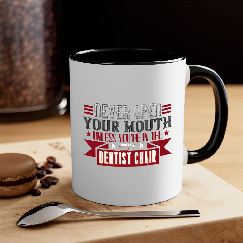 Never open your mouthunless Style 23#- dentist-Mug / Coffee Cup