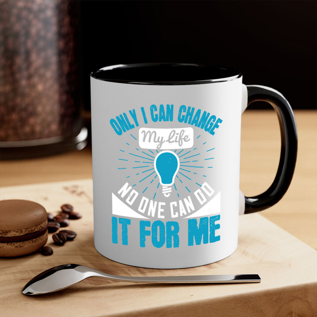 Only I can change my life No one can do it for me Style 27#- motivation-Mug / Coffee Cup