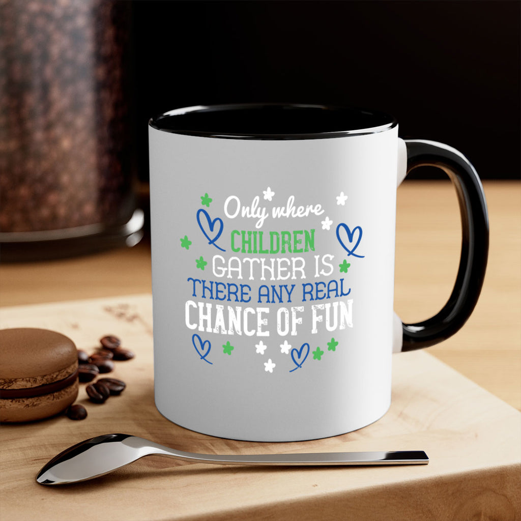 Only where children gather is there any real chance of fun Style 20#- kids-Mug / Coffee Cup