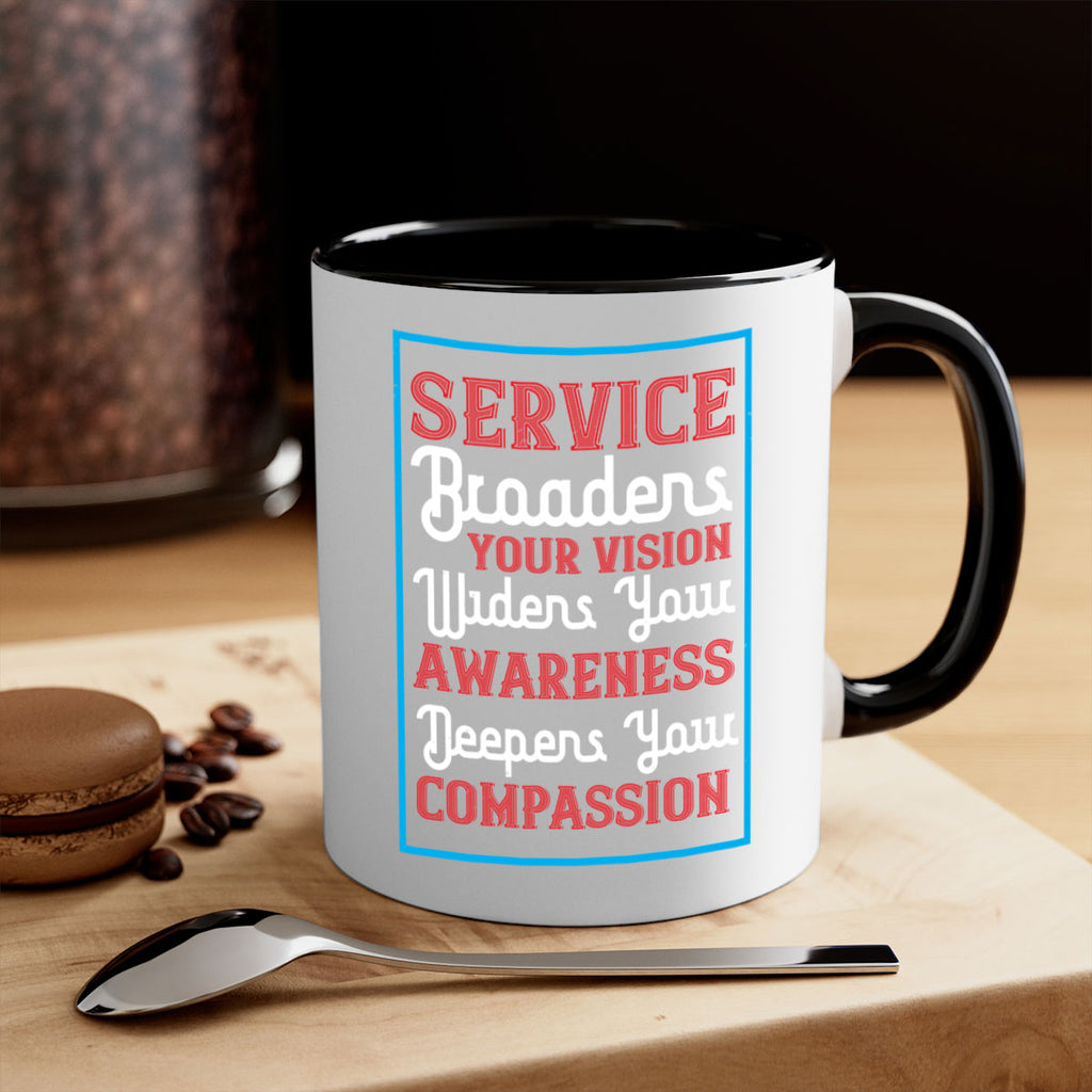 Service broadens your vision widens your awareness Deepens your compassion Style 31#- Self awareness-Mug / Coffee Cup