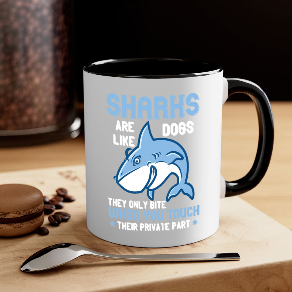 Sharks are like dogs They only bite when you touch their private part Style 38#- Shark-Fish-Mug / Coffee Cup