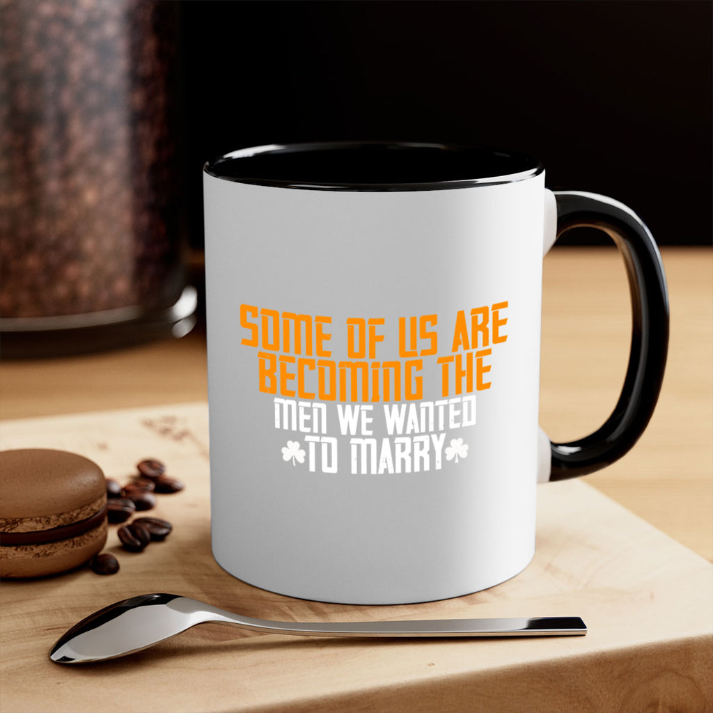 Some of us are becoming the men we wanted to marry Style 37#- World Health-Mug / Coffee Cup