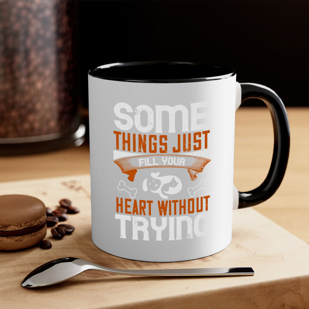 Some things just fill your Heart Without Trying Style 149#- Dog-Mug / Coffee Cup