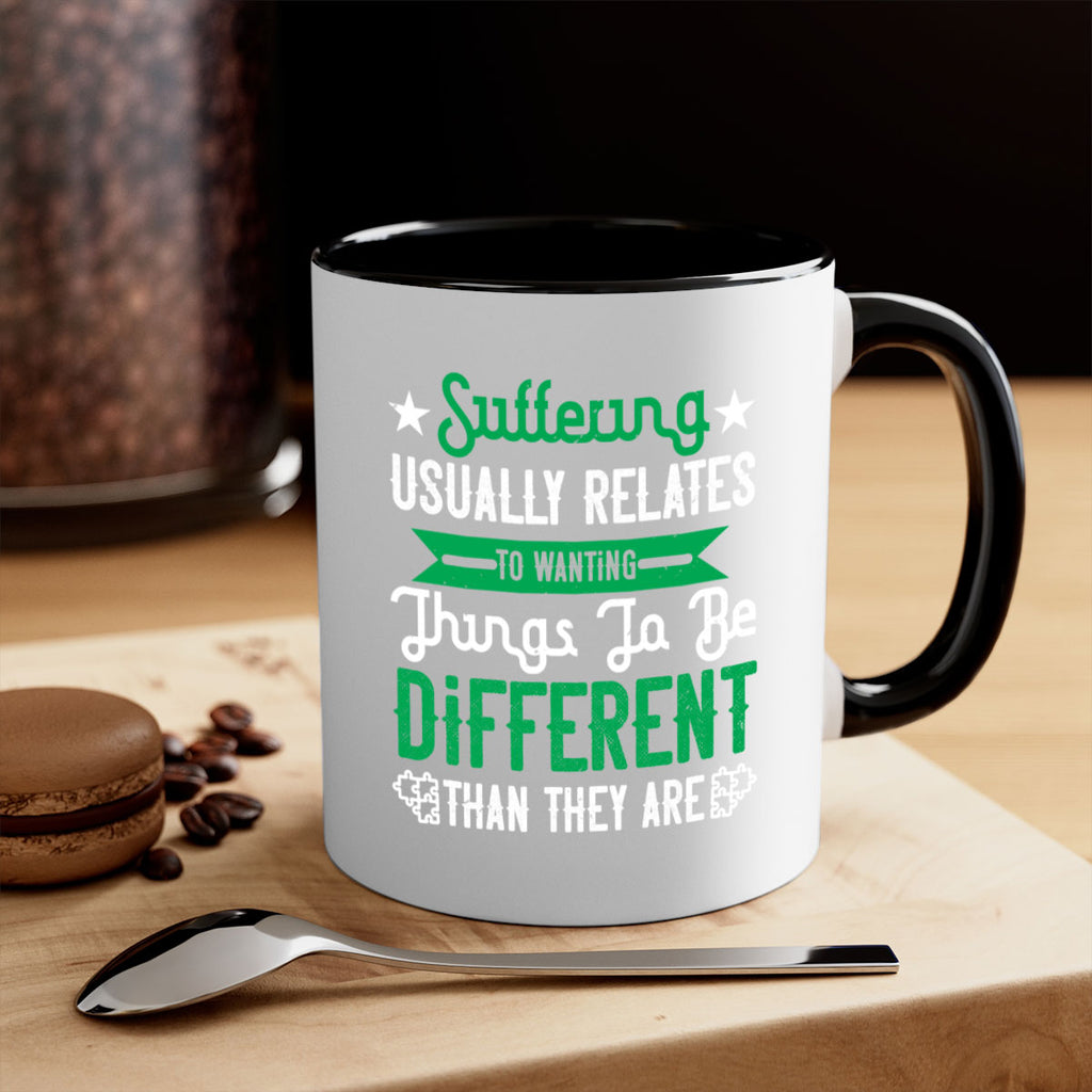 Suffering usually relates to wanting things to be different than they are Style 29#- Self awareness-Mug / Coffee Cup