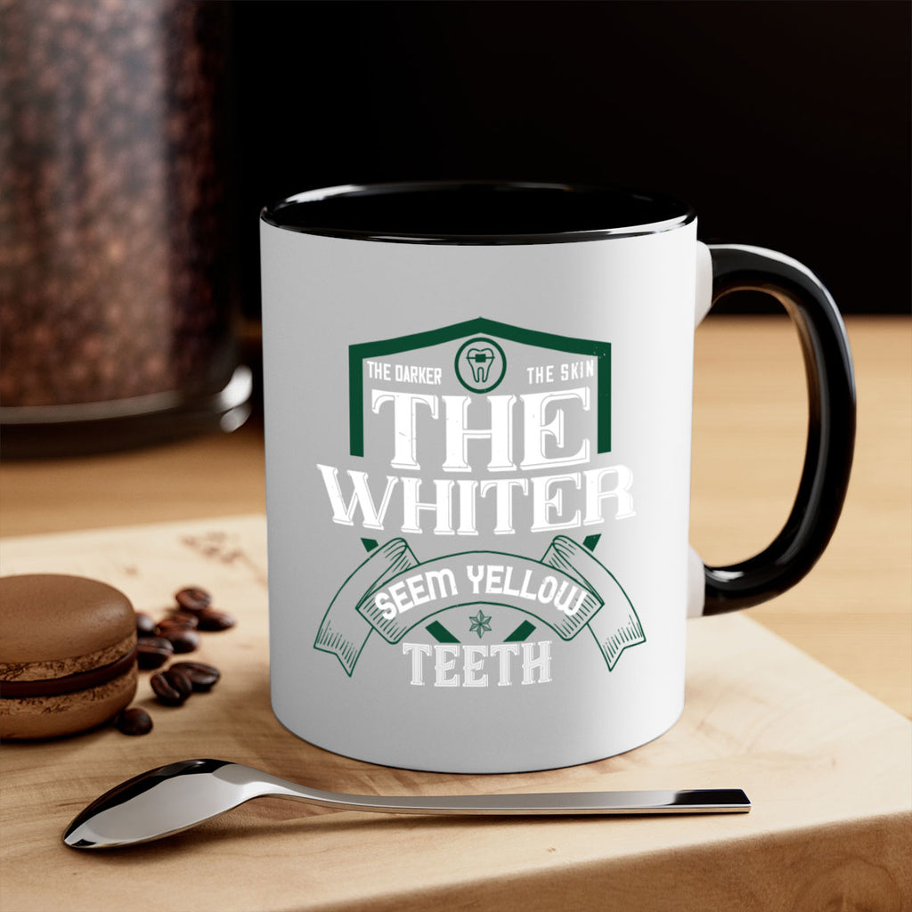 The darker the skin the whiter seem yellow teeth Style 16#- dentist-Mug / Coffee Cup