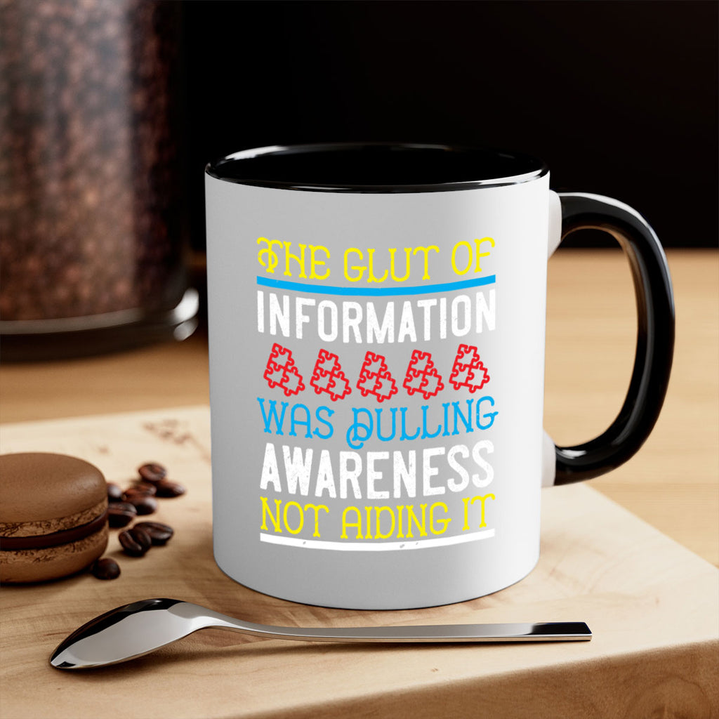 The glut of information was dulling awareness not aiding it Style 21#- Self awareness-Mug / Coffee Cup