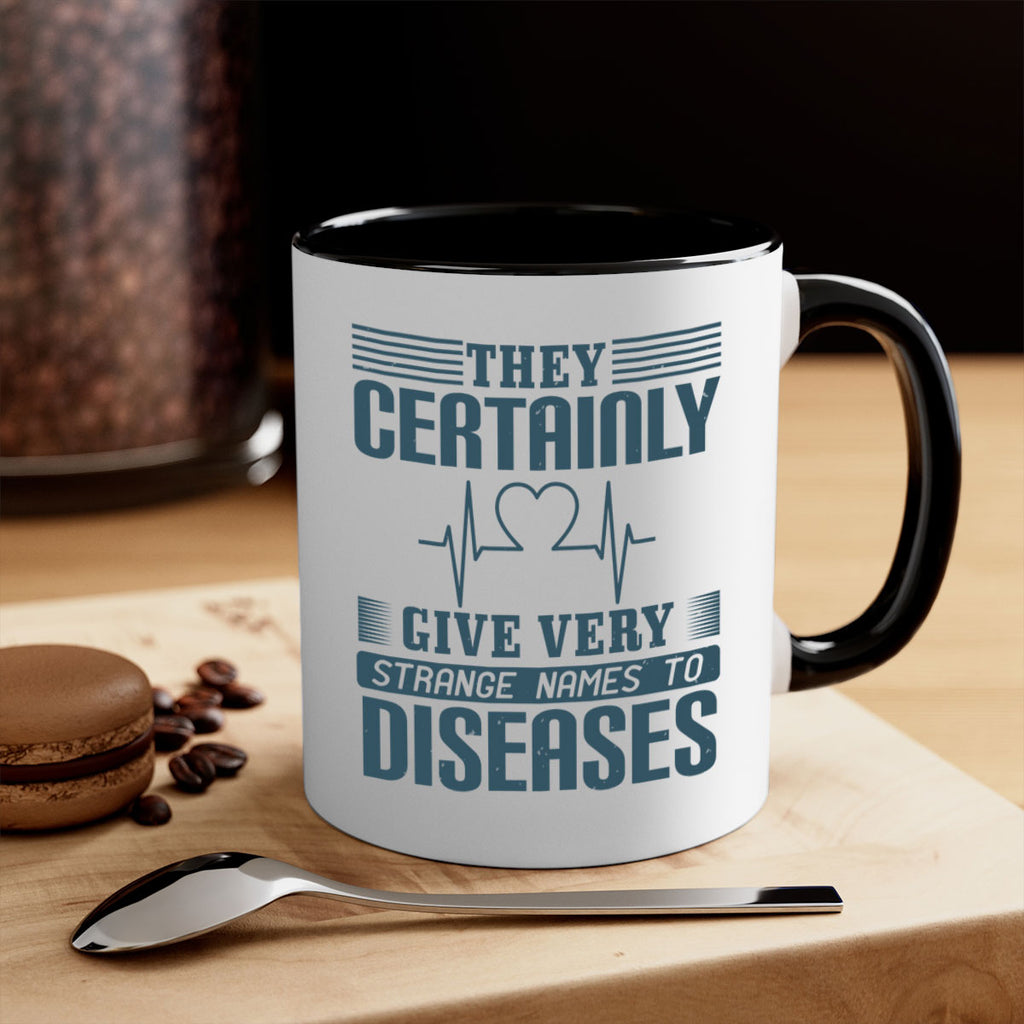 They certainly give very strange names to diseases Style 13#- medical-Mug / Coffee Cup