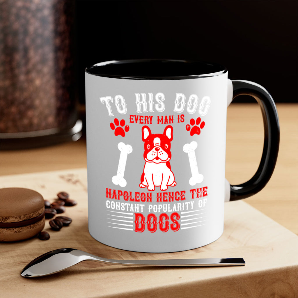 To his dog every man is Napoleon hence the constant popularity of dogs Style 144#- Dog-Mug / Coffee Cup