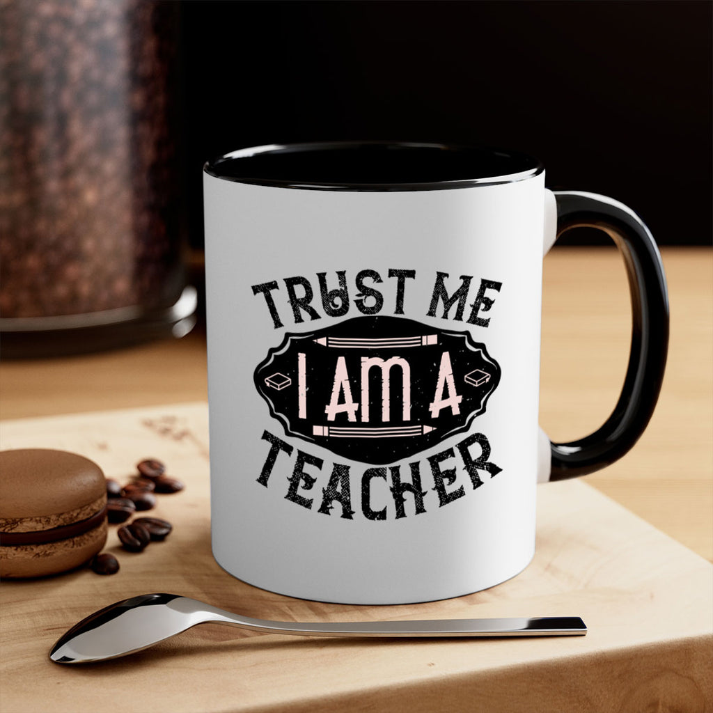 Trust Me I am a Teacher Style 2#- teacher-Mug / Coffee Cup