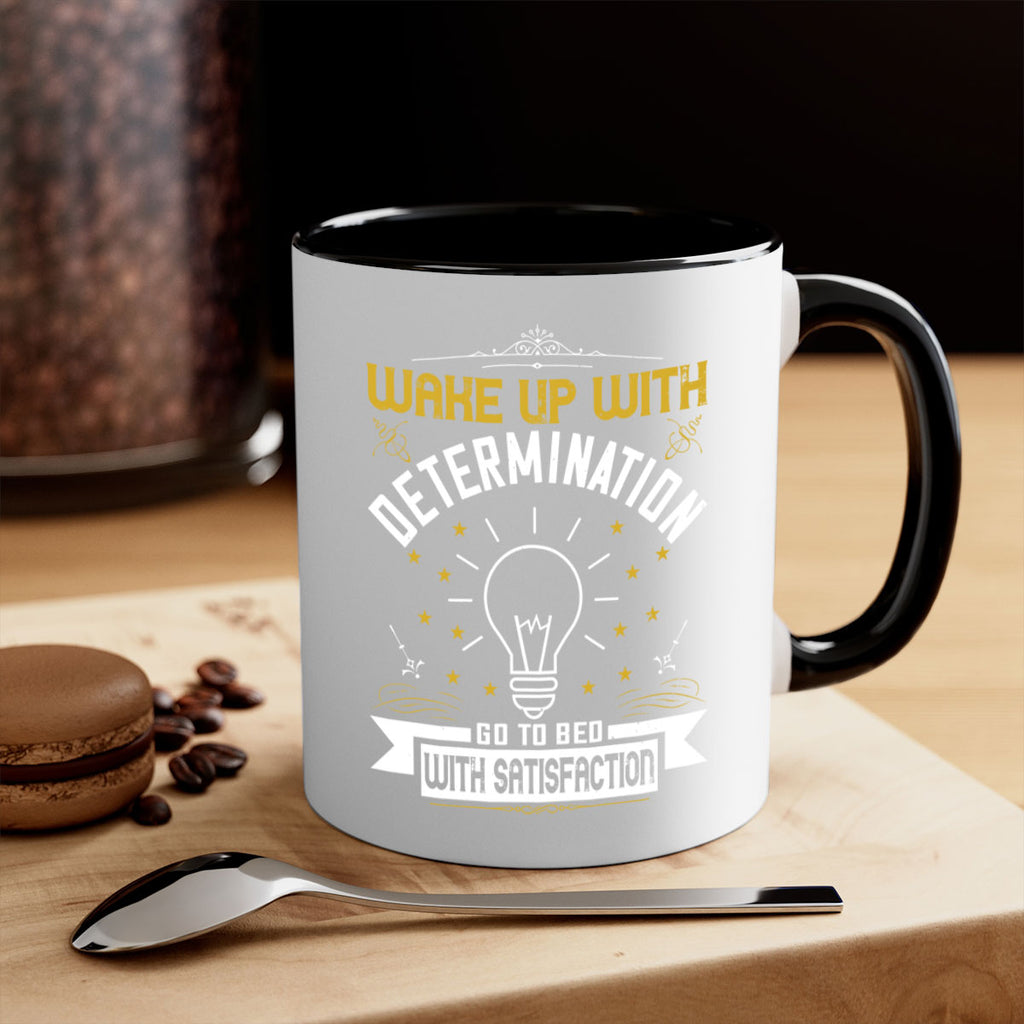 Wake up with determination Go to bed with satisfaction Style 7#- motivation-Mug / Coffee Cup