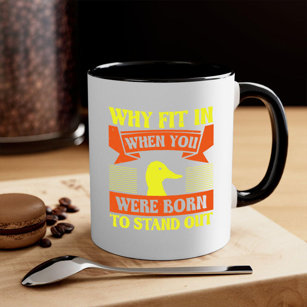 Why Fit In When You Were Born to Stand Out Style 7#- duck-Mug / Coffee Cup