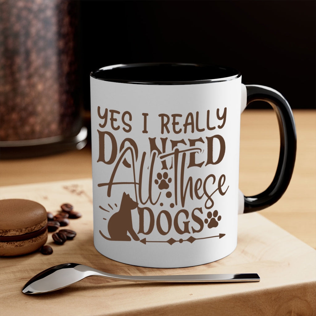 Yes I Really Do Need All These Dogs Style 56#- Dog-Mug / Coffee Cup