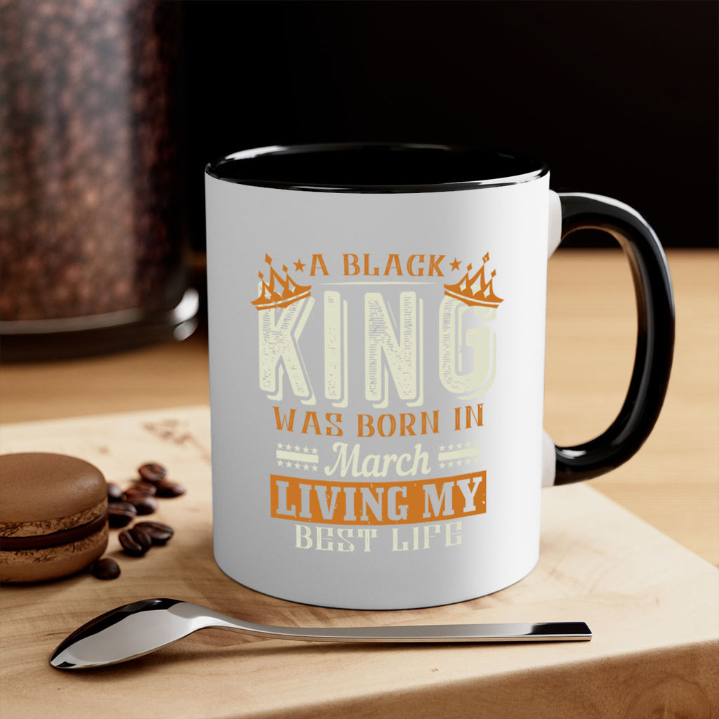 a black king was born in march living my best life Style 105#- birthday-Mug / Coffee Cup