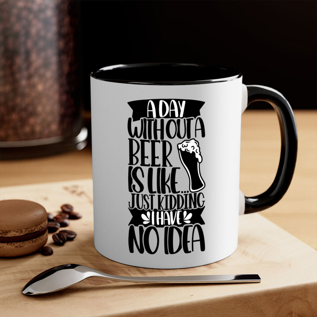 a day without a beer is like 51#- beer-Mug / Coffee Cup