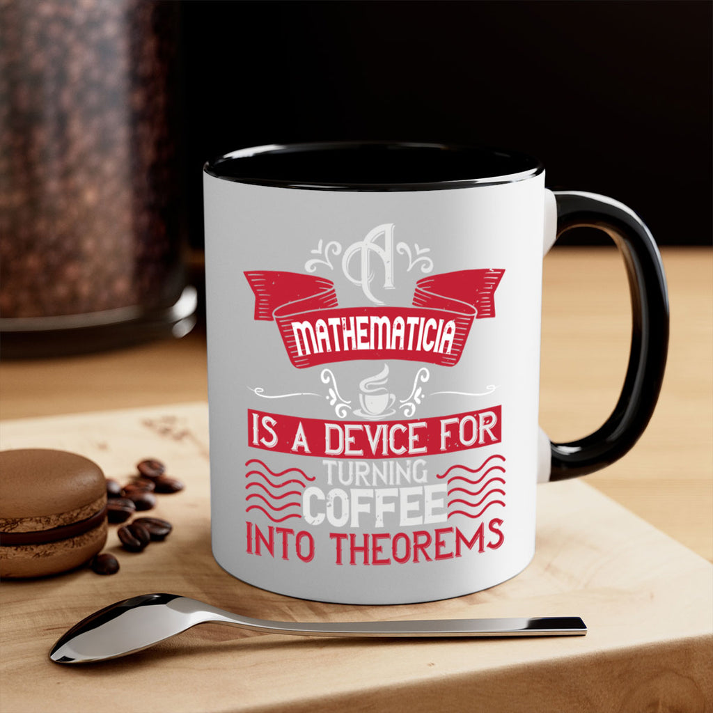a mathematician is a device for turning coffee into theorems 270#- coffee-Mug / Coffee Cup