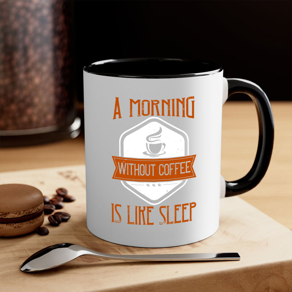 a morning without coffee is like sleep 240#- coffee-Mug / Coffee Cup