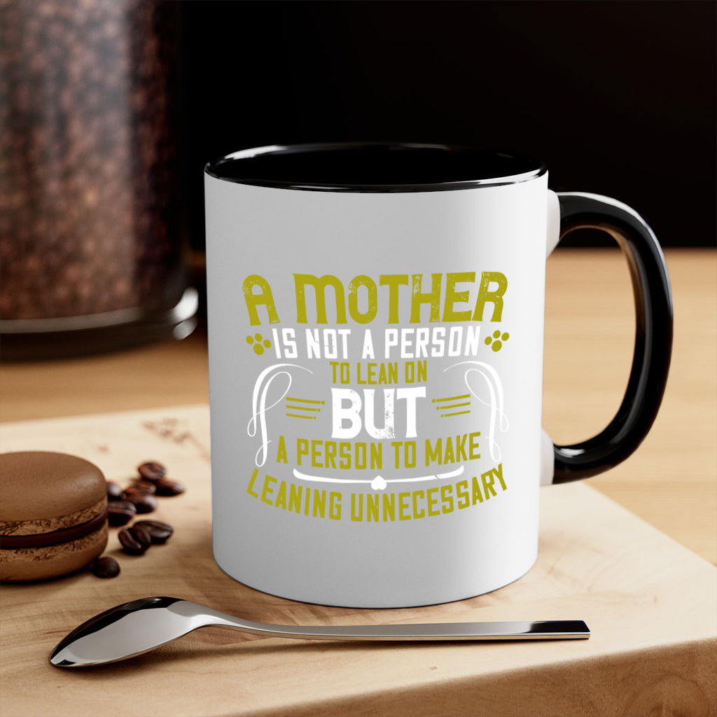a mother is not a person to lean on 244#- mom-Mug / Coffee Cup