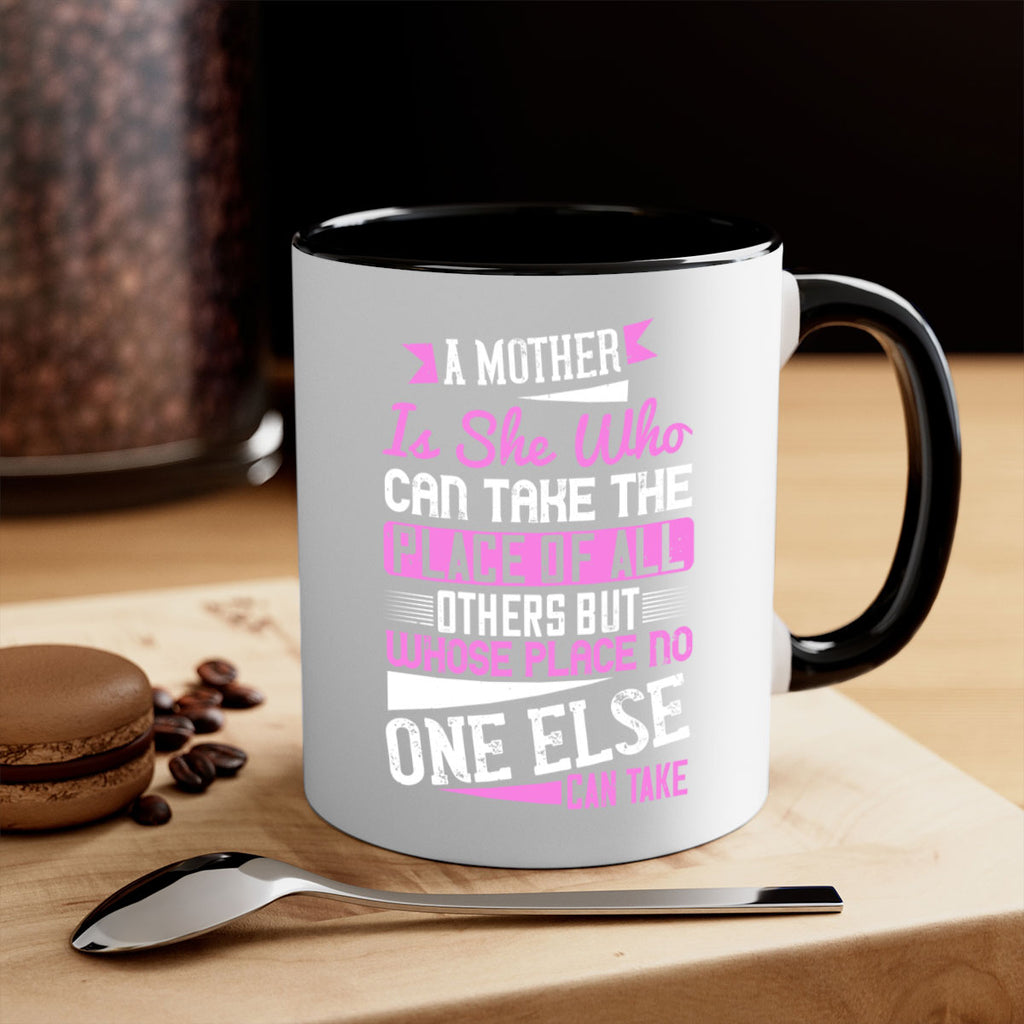 a mother is she who can take the place of all others but whose place no one else can take 243#- mom-Mug / Coffee Cup