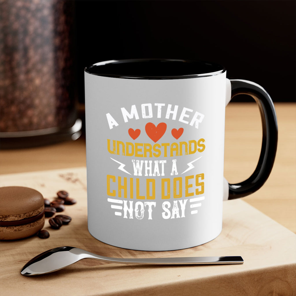 a mother understands what a child does not say 237#- mom-Mug / Coffee Cup