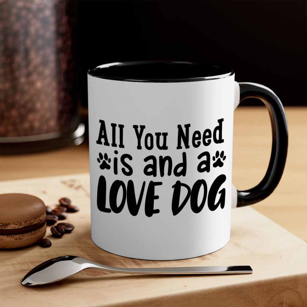 all you need is and a love dog Style 127#- Dog-Mug / Coffee Cup