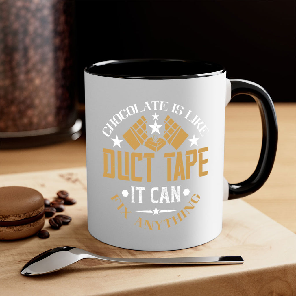 chocolate is like duct tape it can fix anything 46#- chocolate-Mug / Coffee Cup
