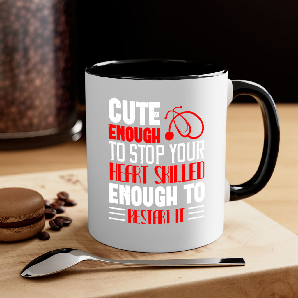cute enough to stop your Style 236#- nurse-Mug / Coffee Cup