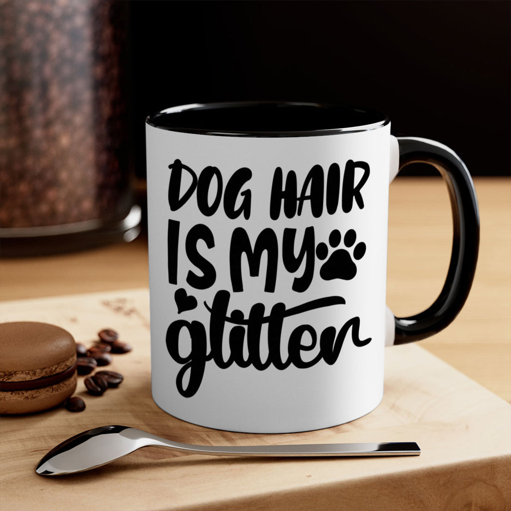 dog hair is my glitter Style 99#- Dog-Mug / Coffee Cup
