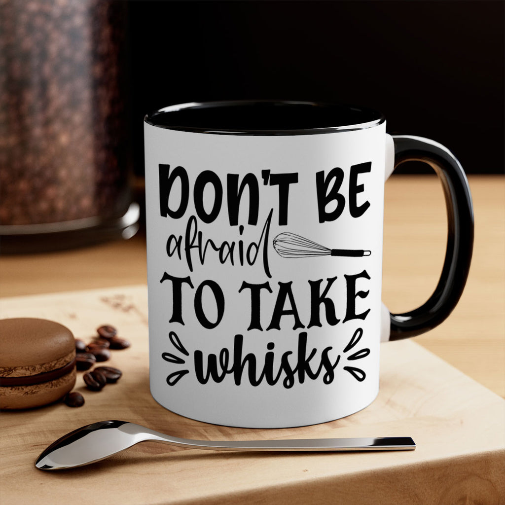 dont be afraid to take whisks 113#- kitchen-Mug / Coffee Cup