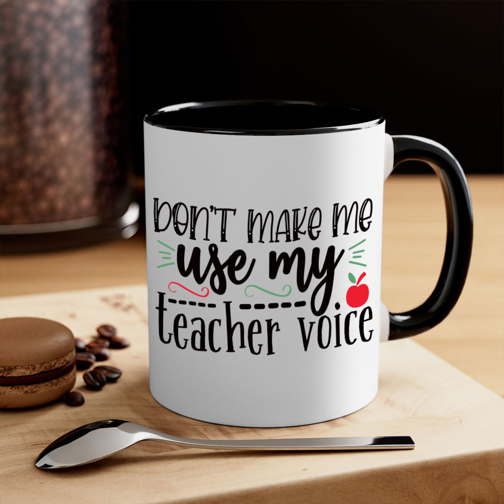 dont make me use my teacher voice Style 117#- teacher-Mug / Coffee Cup