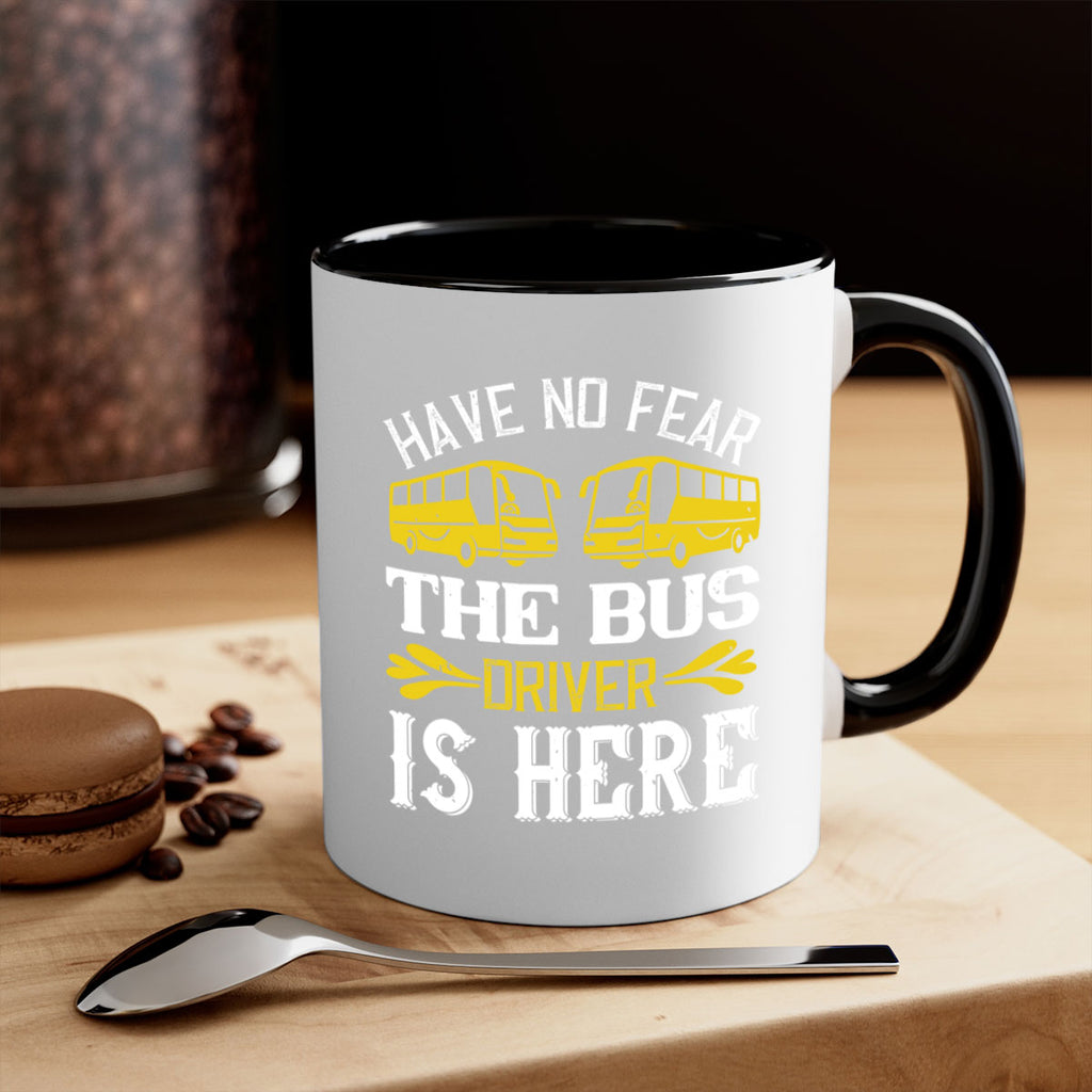 have no fear the bus driver is here Style 35#- bus driver-Mug / Coffee Cup