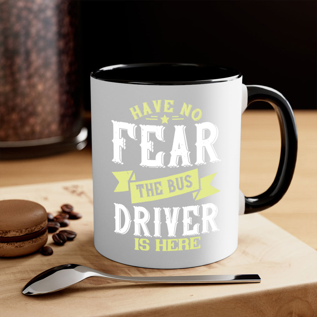 have no fear the bus driver is heree Style 34#- bus driver-Mug / Coffee Cup