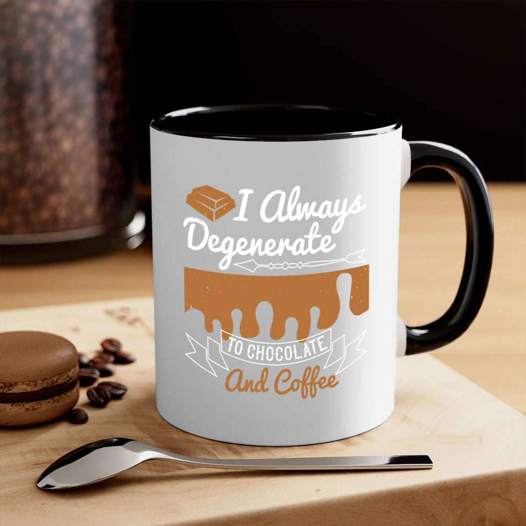 i always degenerate to chocolate and coffee 38#- chocolate-Mug / Coffee Cup